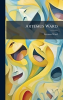Artemus Ward B0FK1FR2PV Book Cover