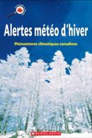 Alertes Meteo D'hiver (Canada Vu De Pres) (French Edition) 0439957486 Book Cover