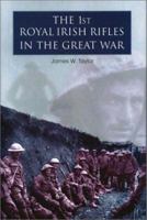 The 1st Royal Irish Rifles in the Great War (New Irish Military History) 1851827021 Book Cover