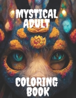 MYSTICAL ADULT COLORING BOOK B0BCZQCQLG Book Cover