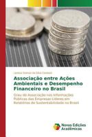Associação entre Ações Ambientais e Desempenho Financeiro no Brasil: Grau de Associação nas Informações Públicas das Empresas Líderes em Relatórios de Sustentabilidade no Brasil 384171823X Book Cover