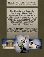 The Fidelity and Casualty Company of New York, Appellant, v. D. N. Morrison Construction Company, Inc., of Virginia. U.S. Supreme Court Transcript of Record with Supporting Pleadings 1270266586 Book Cover