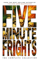 Five-Minute Frights: The Complete Collection (Five-Minute Frights Collections) B0G5841L93 Book Cover