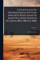 Lotgevallen En Ontmoetingen Op Eene Mislukte Reize Naar De Kaap De Goede Hoop in De Jaren 1804, 1805 En 1806 (Dutch Edition) 1023711966 Book Cover