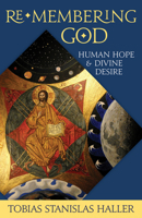 Re-Membering God: Human Hope and Divine Desire 1640651527 Book Cover