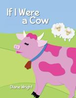 If I Were a Cow 1480293202 Book Cover