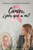 CÁNCER ¿POR QUÉ A MÍ? (Spanish Edition) 8410059835 Book Cover