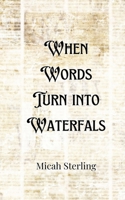 When Words Turn into Waterfalls 9916901228 Book Cover