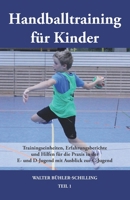 Handballtraining für Kinder: Trainingseinheiten, Erfahrungsberichte und Hilfen für die Praxis in der E- und D-Jugend mit Ausblick zur C-Jugend - Te 3861965879 Book Cover