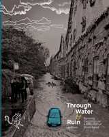 Through Water & Ruin 1068778520 Book Cover