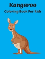 Kangaroo Coloring Book For Kids: Kangaroo Coloring Book For kids, Perfect Cute Kangaroo Coloring pages for boys, girls, and kids of ages 4-8 and for Toddlers and Kindergarten B08TLB76GJ Book Cover