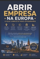ABRIR EMPRESA NA EUROPA O GUIA COMPLETO PARA ESTRANGEIROS: O guia que todo empreendedor internacional deveria ter antes de assinar qualquer papel. (Portuguese Edition) B0H4SCXDXC Book Cover