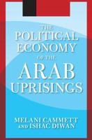 The Political Economy of the Arab Uprisings (Westview Press Spotlight) 0813349443 Book Cover