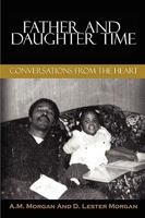 Father and Daughter Time: Conversations from the Heart 0615337082 Book Cover