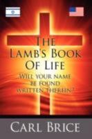 The Lamb's Book of Life: Will Your Name Be Found Written Therein 1434374971 Book Cover