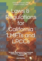 Laws & Regulations for California LMFTs and LPCCs: A Desk Reference for Licensed Clinicians, Associates and Trainees 0578544083 Book Cover