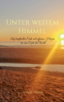 Unter weitem Himmel: Auf kraftvoller Erde, mit offenem Herzen bis ans Ende der Welt (German Edition) 3769320239 Book Cover