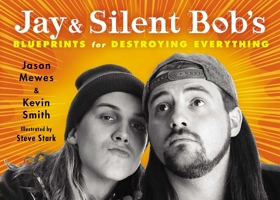 Jay and Silent Bob's Blueprints for Destroying Everything 1476714223 Book Cover