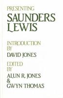 Presenting Saunders Lewis 0708304524 Book Cover