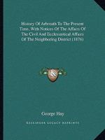 History of Arbroath to the Present Time, With Notices of the Affairs of the Neighbouring District 1241045682 Book Cover