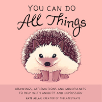 You Can Do All Things: Drawings, Affirmations and Mindfulness to Help With Anxiety and Depression 1633538621 Book Cover