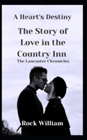 A Heart's Destiny: The Story of Love in the Country Inn (The Lancaster Chronicles) B0C2RSC35Z Book Cover