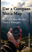 My Faith Was Weaker Than I Thought: Use a Compass - Not a Map "dies SOLIS" B0GLY272GF Book Cover