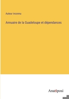 Annuaire de la Guadeloupe et dépendances 3382701081 Book Cover