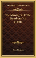 The Marriages Of The Bourbons V2 1120902274 Book Cover