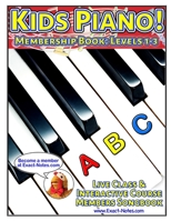 Kids Piano! Membership Book: Levels 1-3: Live Class & Interactive Course Members Songbook B0BGNHH43H Book Cover