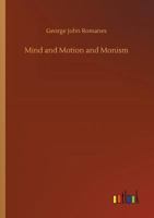 Mind and Motion and Monism 1512033359 Book Cover