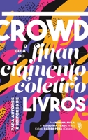 Crowd: O Guia de Financiamento Coletivo para Livros 8567566355 Book Cover