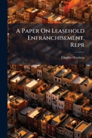 A Paper On Leasehold Enfranchisement. Repr 117908473X Book Cover