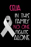 CELIA In This Family No One Fights Alone: Personalized Name Notebook/Journal Gift For Women Fighting Lung Cancer. Cancer Survivor / Fighter Gift for the Warrior in your life Writing Poetry, Diary, Gra 1702426939 Book Cover