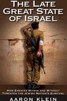 The Late Great State of Israel: How Enemies Within and Without Threaten the Jewish Nation's Survival 1935071084 Book Cover