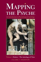 Mapping the Psyche 3: Kairos - The Astrology of Time 1910531138 Book Cover