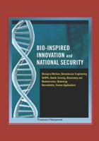 Bio-Inspired Innovation and National Security - Biological Warfare, Biomolecular Engineering, DARPA, Abiotic Sensing, Biosensing and Bioelectronics, Bioenergy, Neurobiotics, Human Applications 1521059772 Book Cover