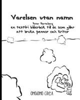 Varelsen utan namn: En textfri bilderbok till de som gillar att bruka pennor och kritor 0464035716 Book Cover