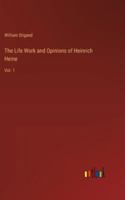 The Life Work and Opinions of Heinrich Heine: Vol. 1 3385240050 Book Cover