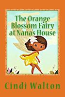 The Orange Blossom Fairy at Nana's House 154726960X Book Cover