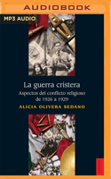 La guerra cristera: Aspectos del conflicto religioso de 1926 a 1929 1713656256 Book Cover