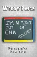 I'm Almost Out of Cha: Woody Paige's Chalkboard Tales 0989330087 Book Cover