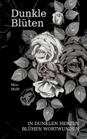 Dunkle Bl?ten: In dunklen Herzen bl?hen Wortwunden 3756292088 Book Cover