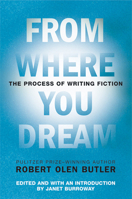 From Where You Dream: The Process of Writing Fiction 0802142575 Book Cover