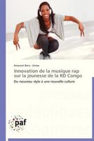 Innovation de la musique rap sur la jeunesse de la RD Congo: Du nouveau style à une nouvelle culture (Omn.Pres.Franc.) 383817772X Book Cover