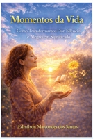 Momentos da Vida: Como Transformamos Dor, Silêncio e Alegria em Significado (Portuguese Edition) B0GGHC2798 Book Cover