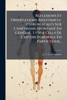 Ra(c)Flexions Et Observations Anatomico-Chirurgicales Sur L'Ana(c)Vrisme Spontana(c) En Ga(c)Na(c)Ral: Et Sur Celui de L'Arta]re Fa(c)Morale En Particulier 1277501548 Book Cover
