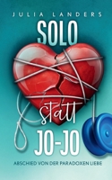 Solo statt Jo-Jo: Abschied von der paradoxen Liebe 3695724811 Book Cover