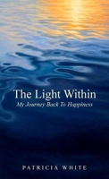 The Light Within, My Journey Back To Happiness B0GY9M5TL9 Book Cover