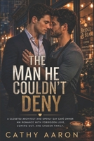 The Man He Couldn’t Deny: A Closeted Architect and Openly Gay Café Owner MM Romance with Forbidden Love, Coming Out, and Chosen Family. B0H3HMMZTC Book Cover